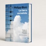 'La tierra sometida': Philipp Blom explora cómo Occidente construyó el dominio sobre la naturaleza